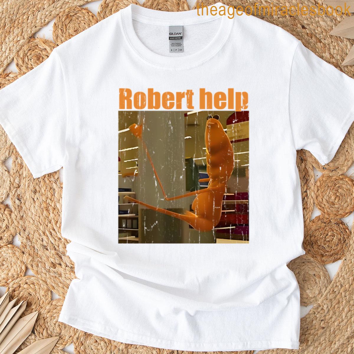 Robert Help T-shirt