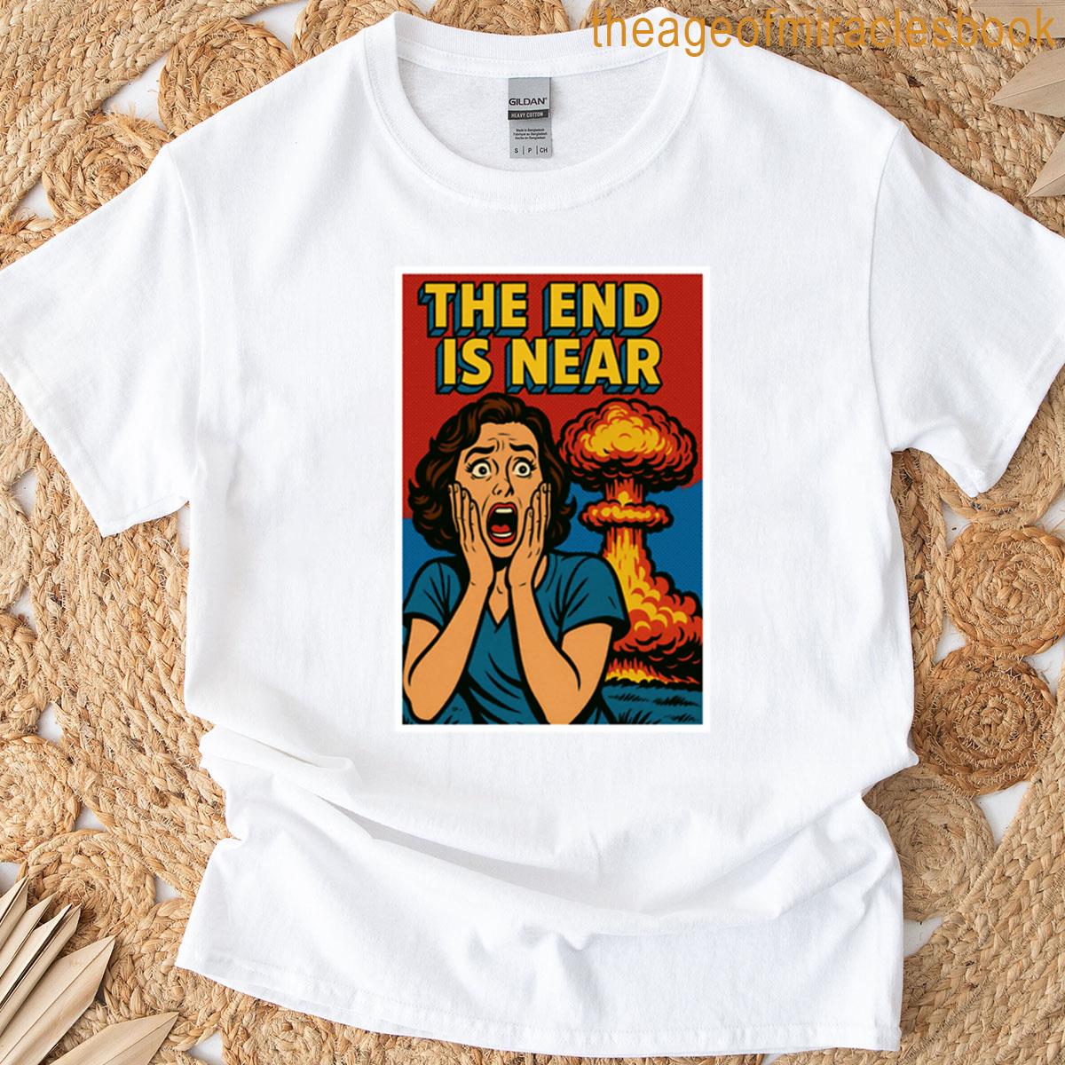 The End Is Near T-shirt