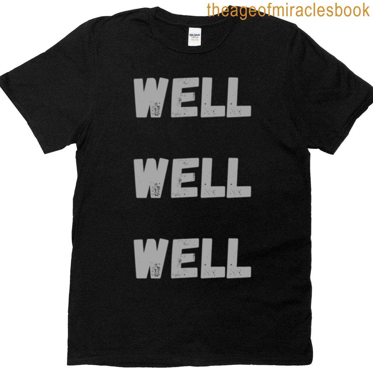 Well Well Well T-shirt