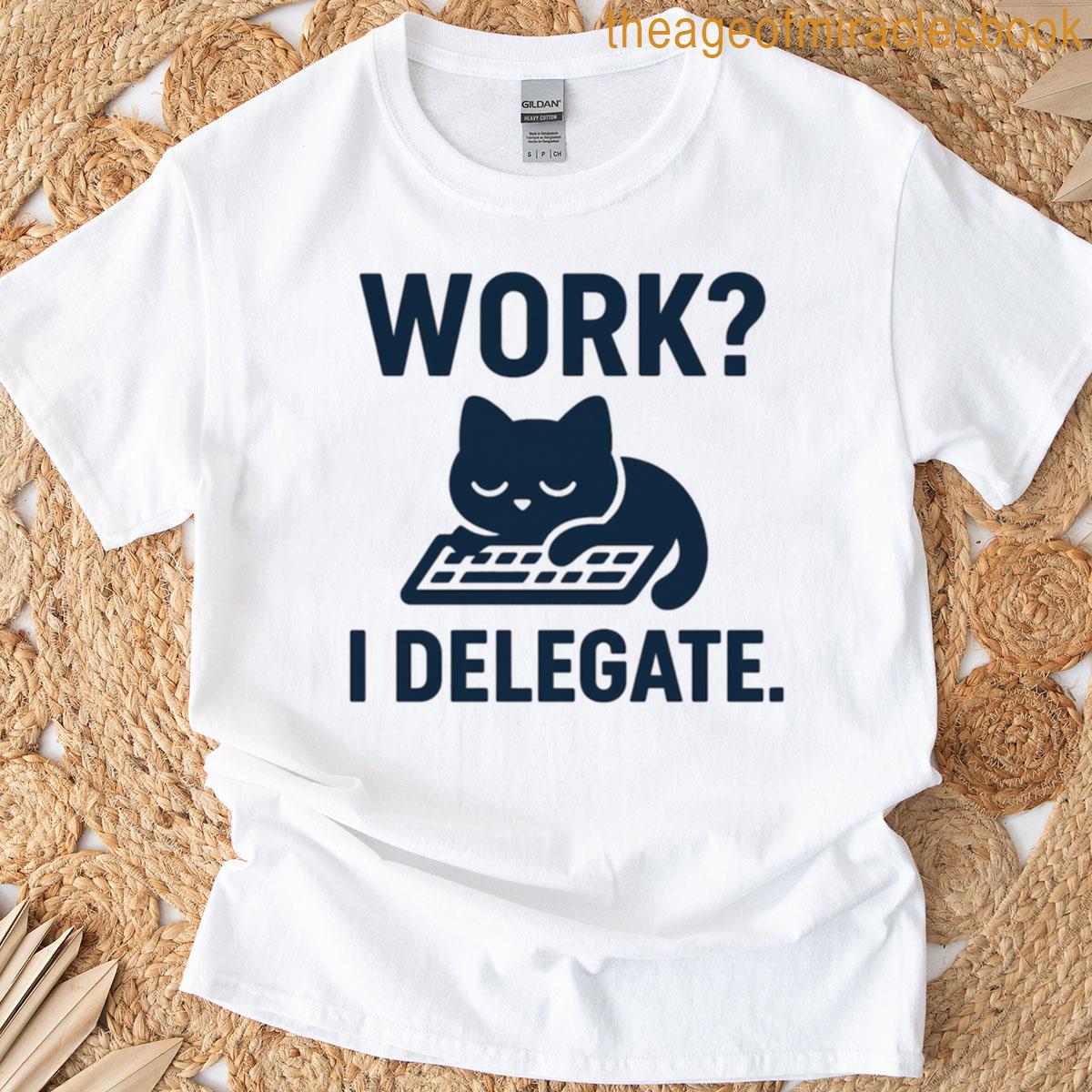 Work I Delegate Lazy Cat On Keyboard T-shirt