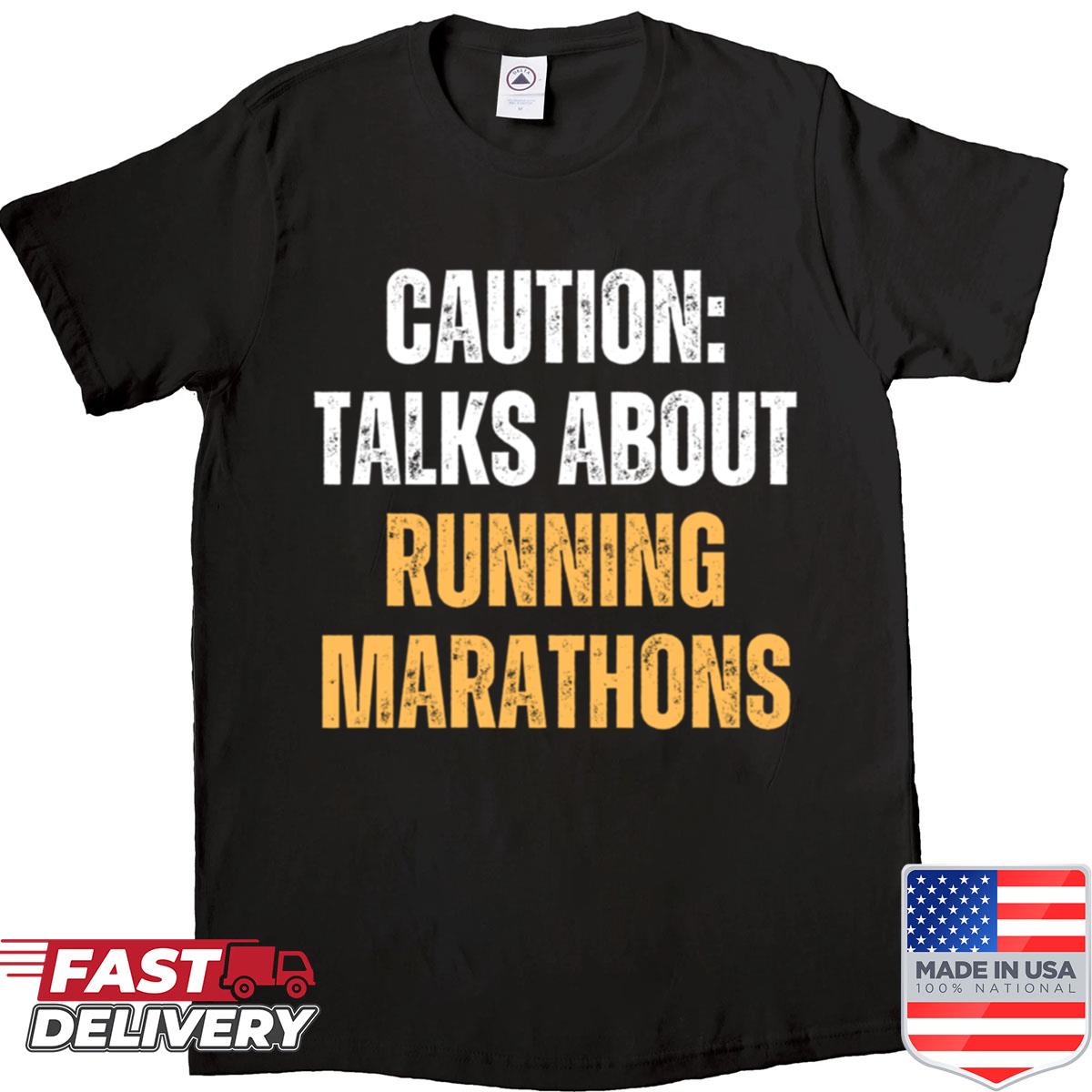 Caution Talks About Running Marathons – Half Marathon Runner Shirt
