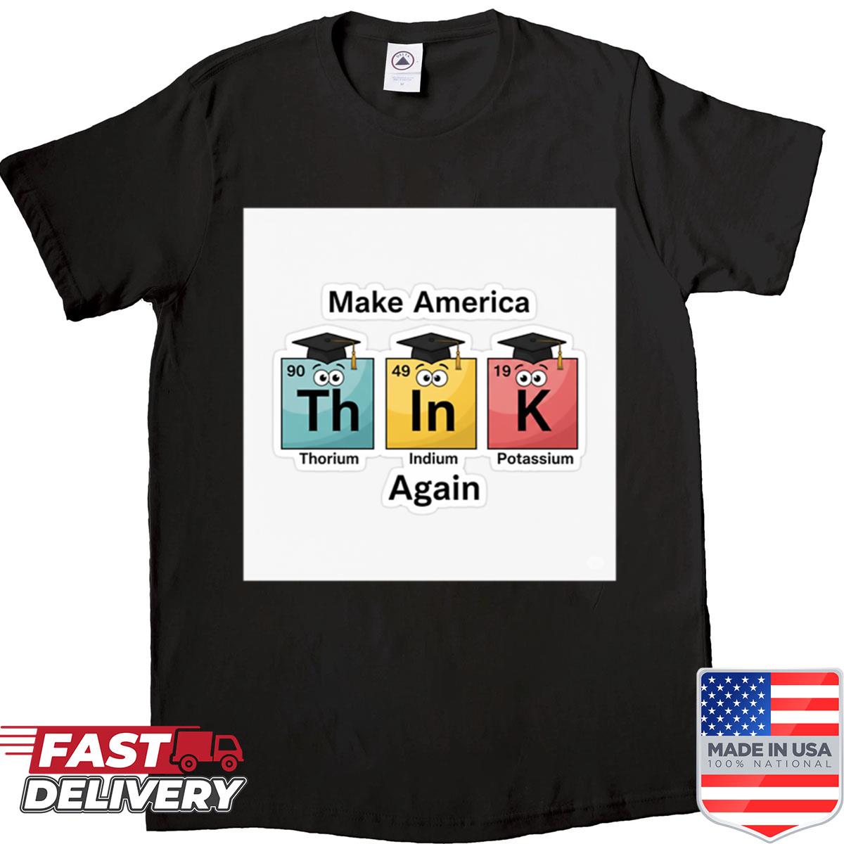 Make America Think Again Shirt
