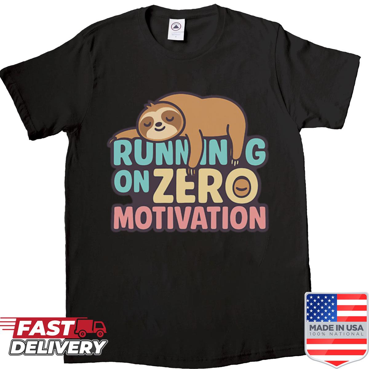 Running On Zero Motivation Shirt