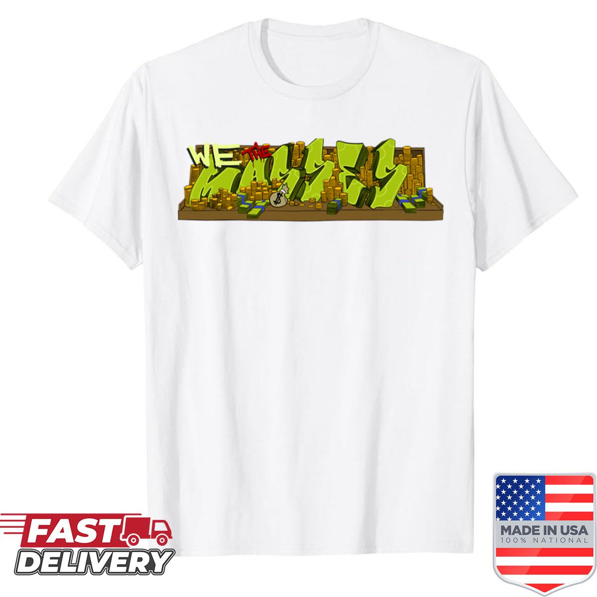We The Masses Shirt