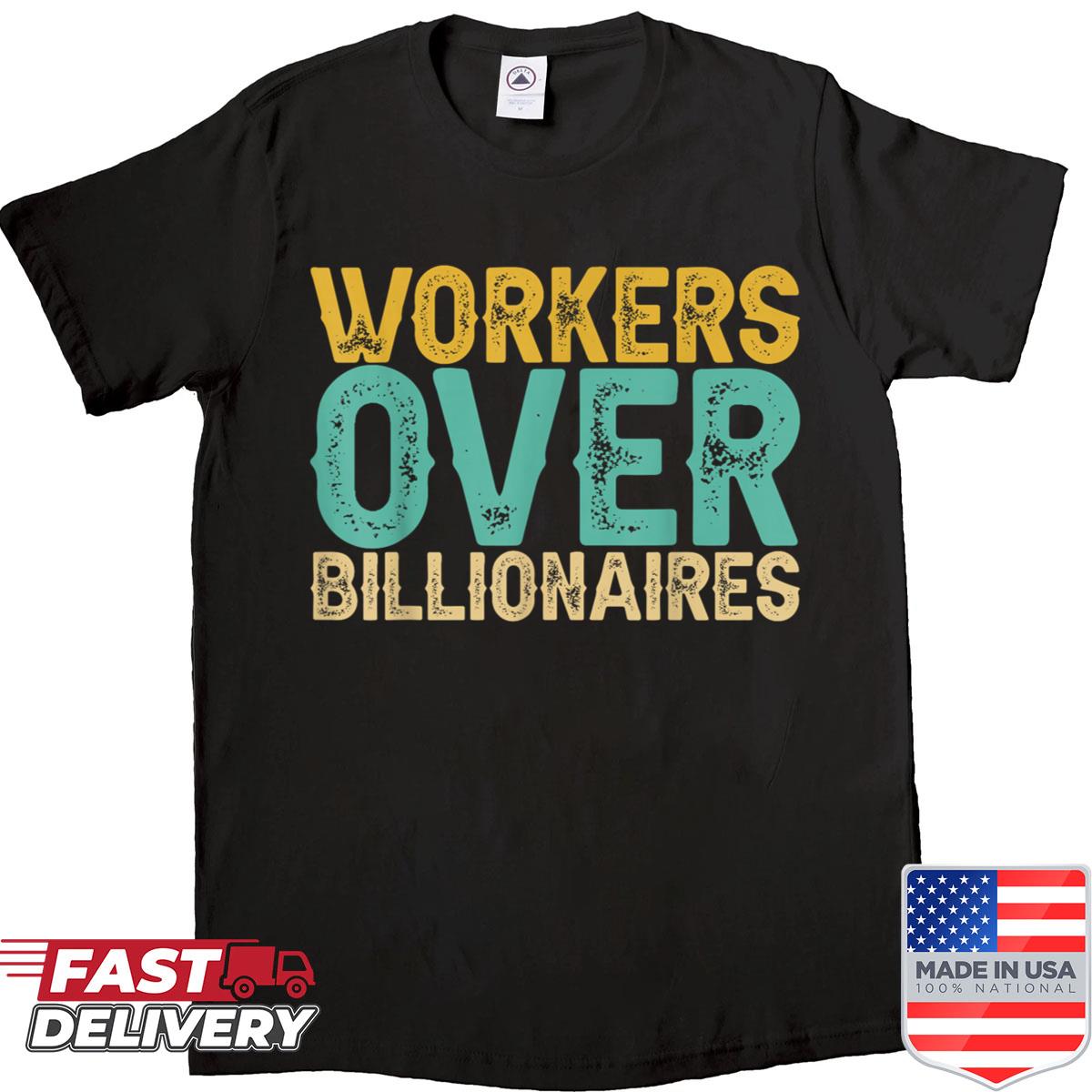 Workers Over Billionaires Shirt