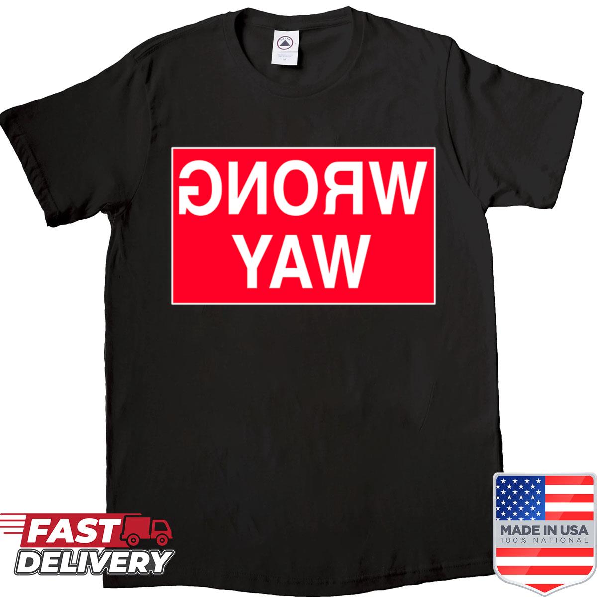 Wrong Way Shirt