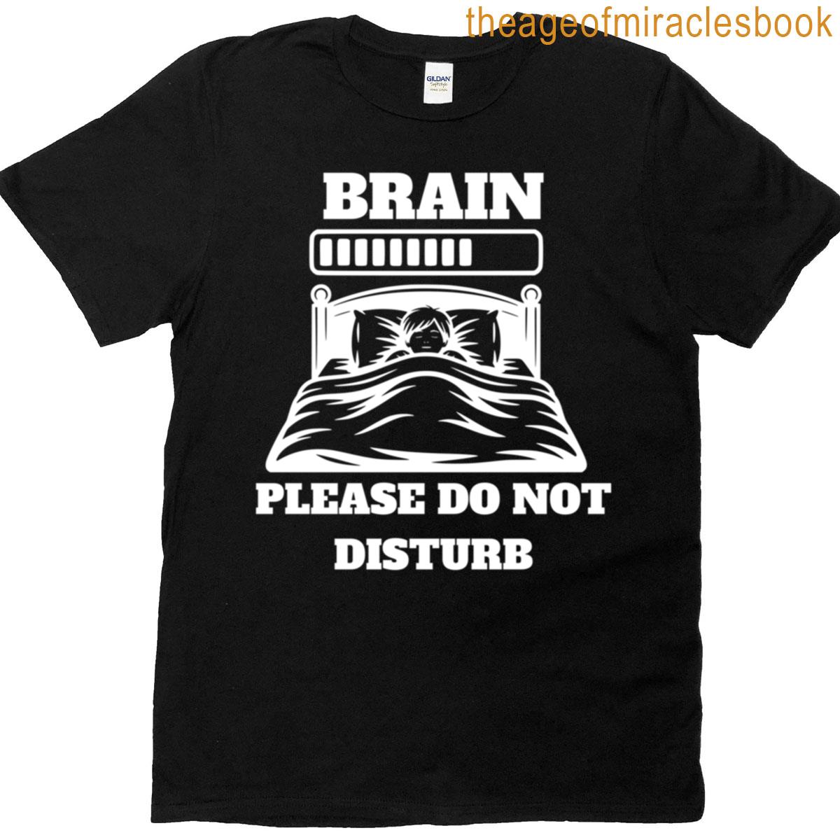 Brain Loading Please Do Not Disturb T-shirt