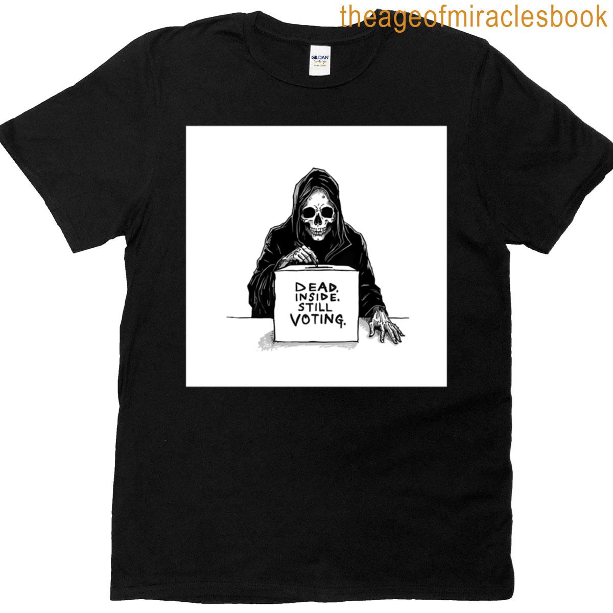 Dead Inside Still Voting T-shirt