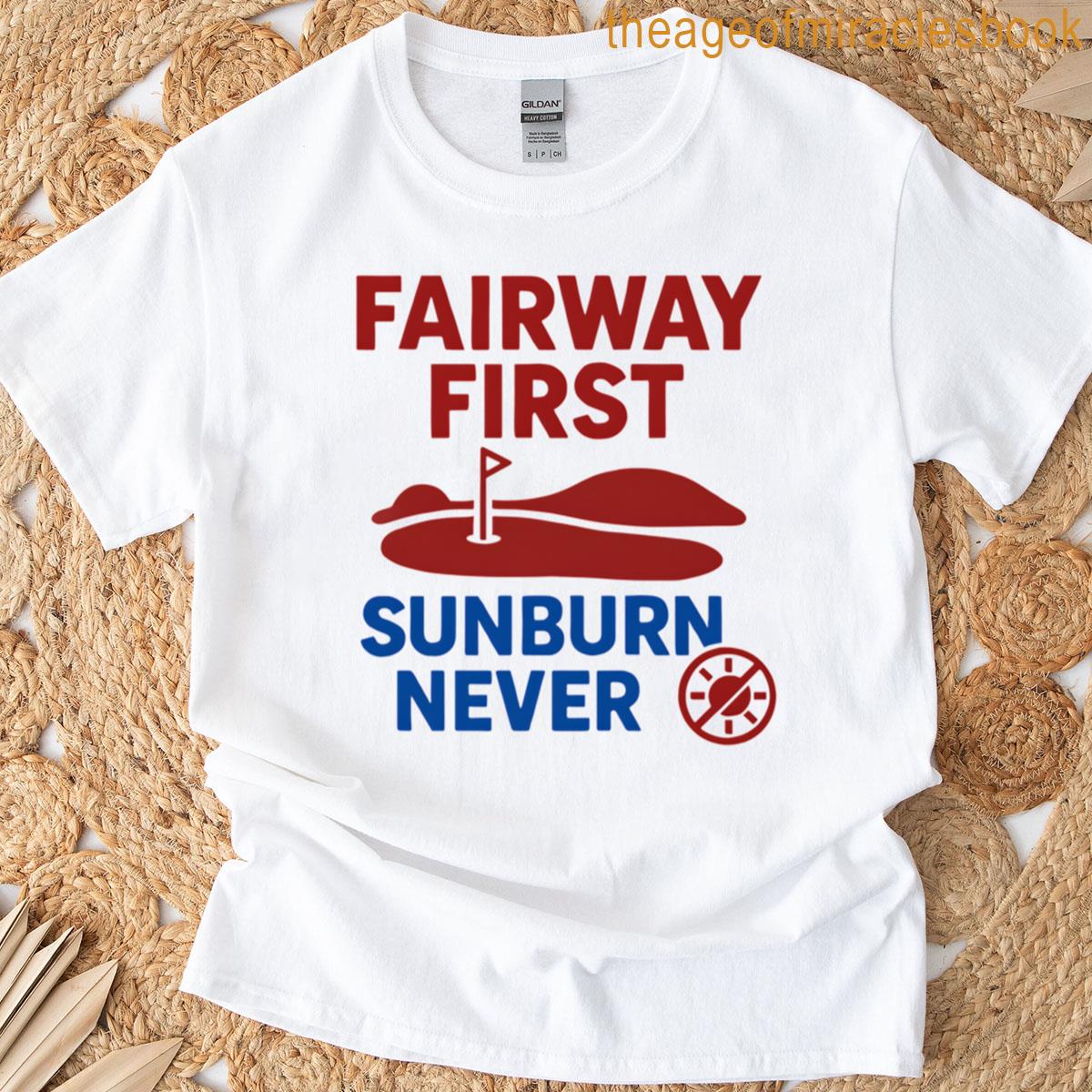 Fairway First Sunburn Never Cool Golf Cap T-shirt