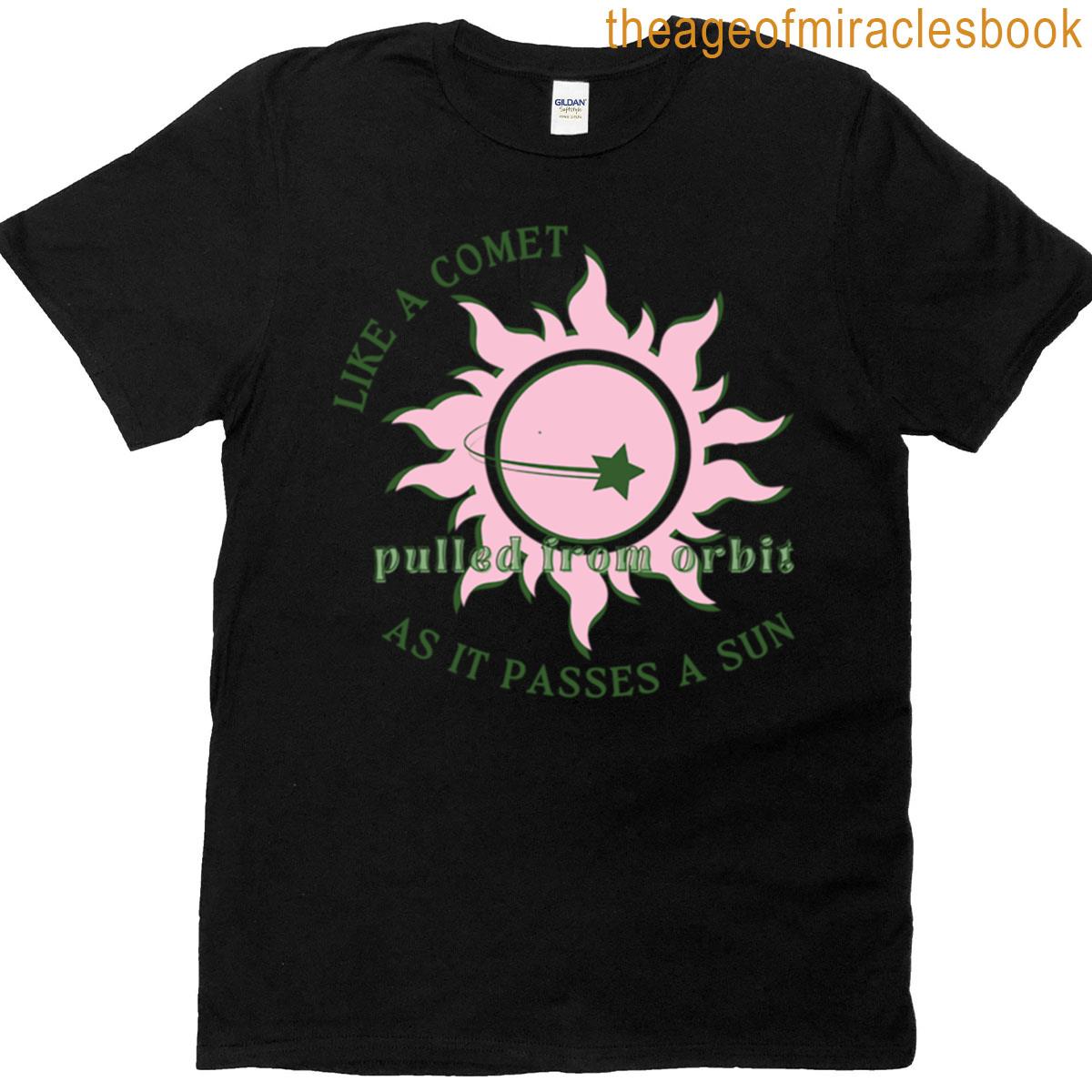 For Good Wicked Like A Comet Pulled From Orbit T-shirt