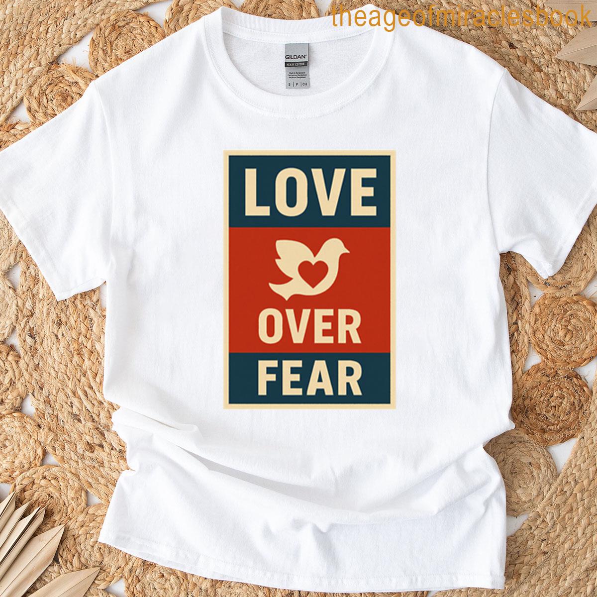 Love Over Fear T-shirt