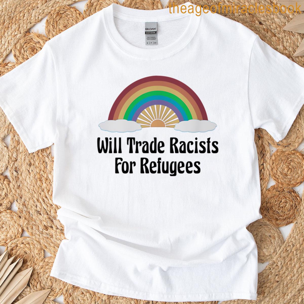 Will Trade Racists For Refugees T-shirt