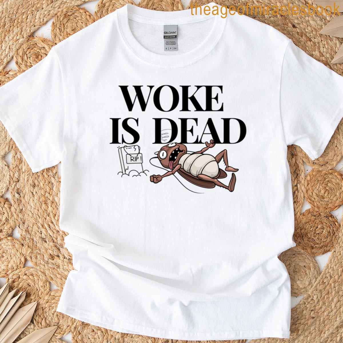 Woke Is Dead T-shirt