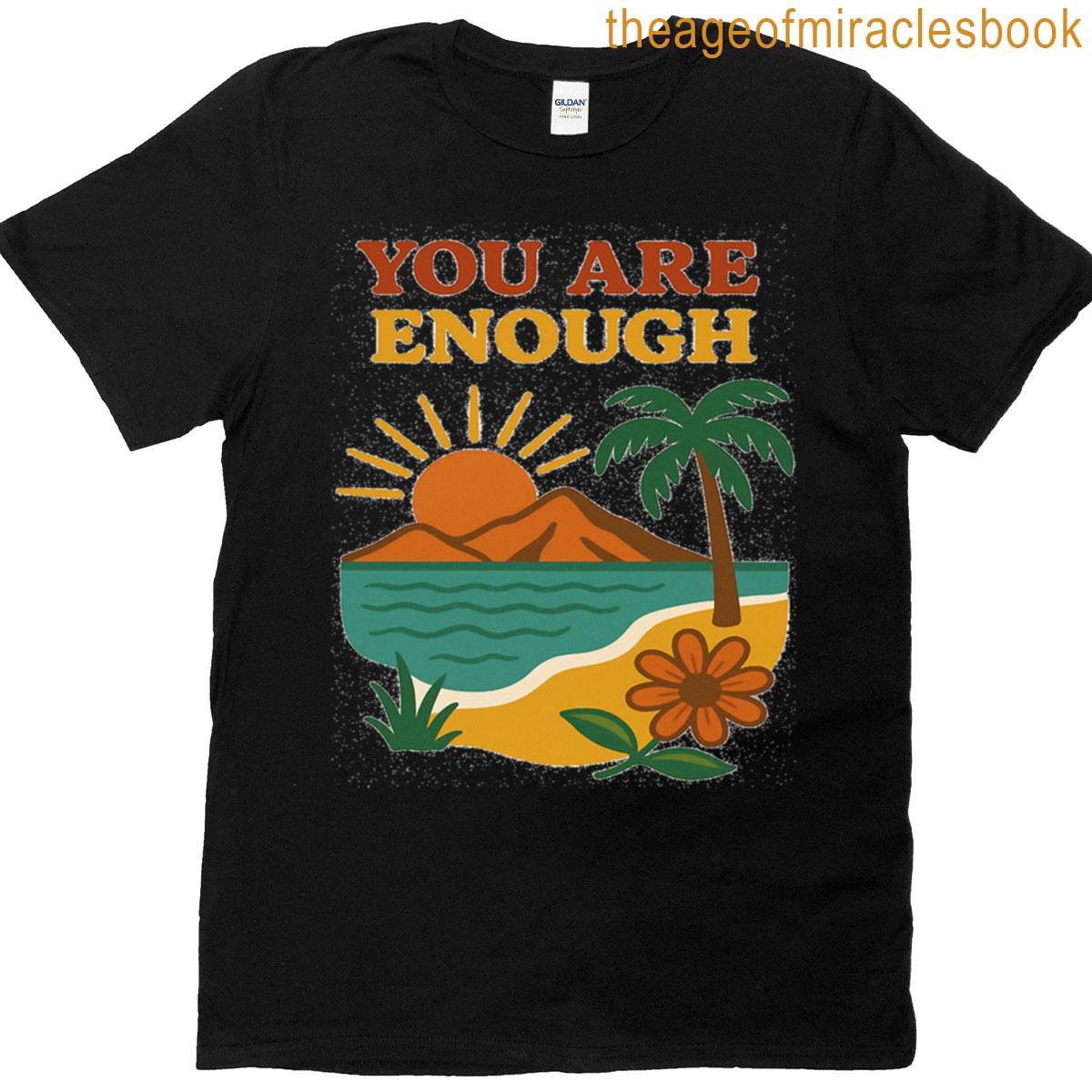 You Are Enough T-shirt