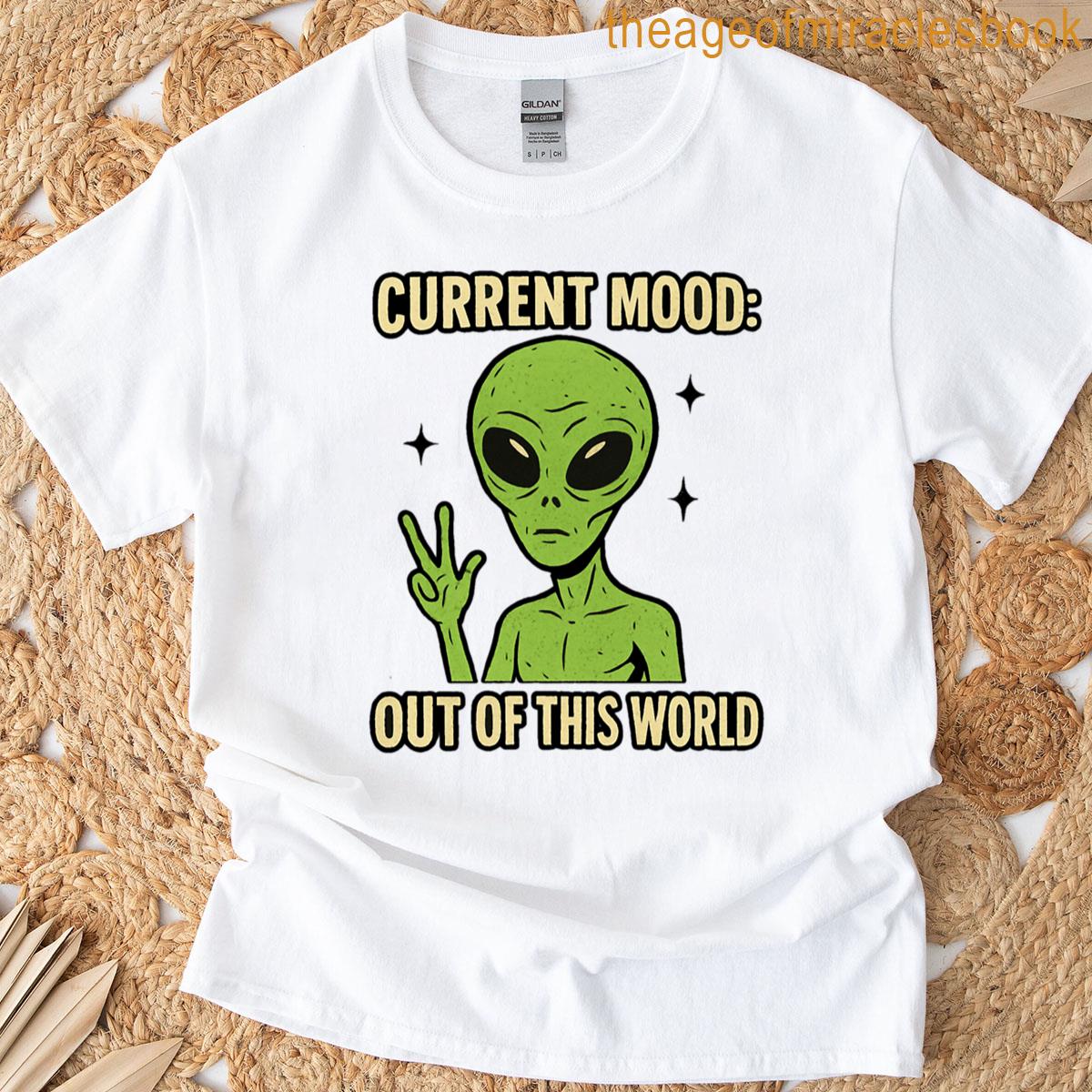 Alien Current Mood Out Of This World T-shirt