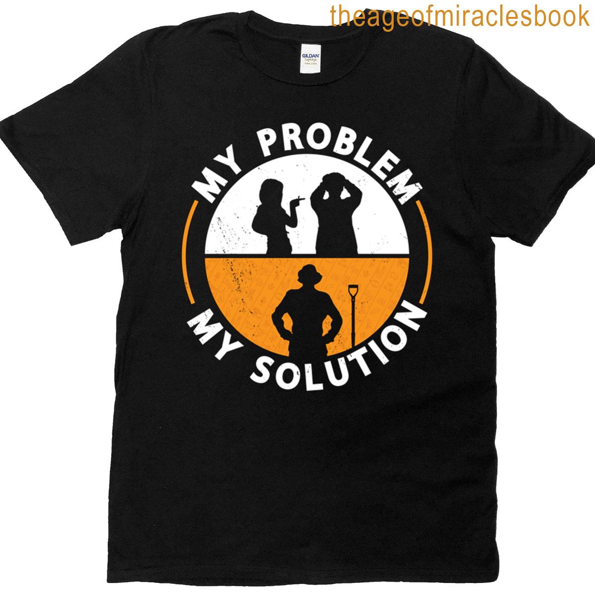 Archaeologist My Problem My Solution Pictogram Dad T-shirt