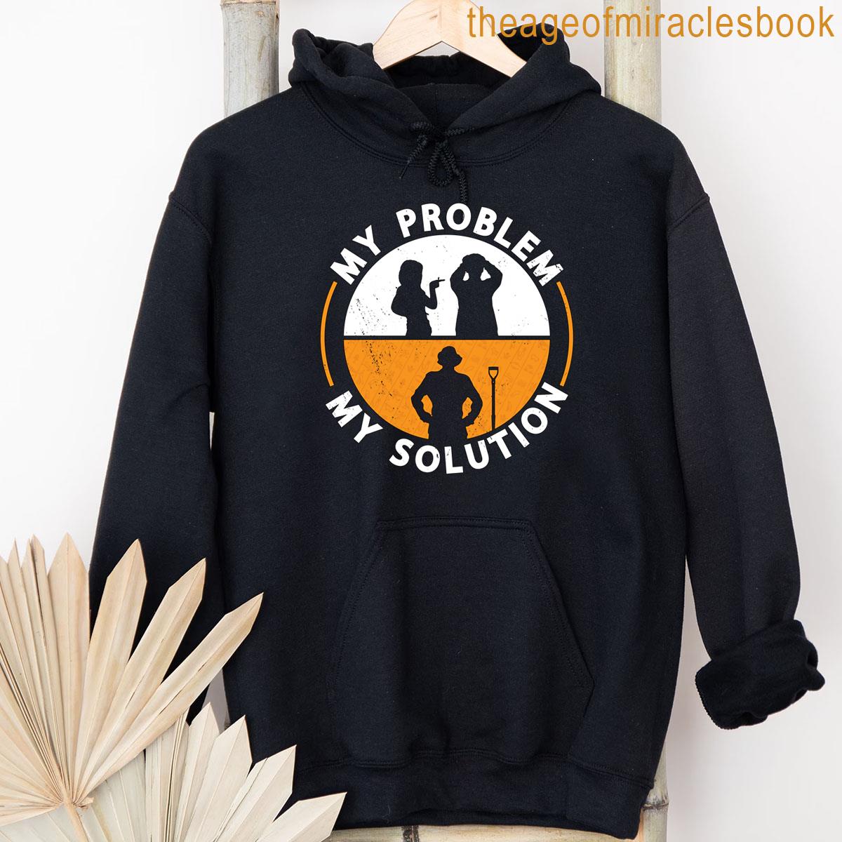 Alternative view of Archaeologist My Problem My Solution Pictogram Dad T-shirt