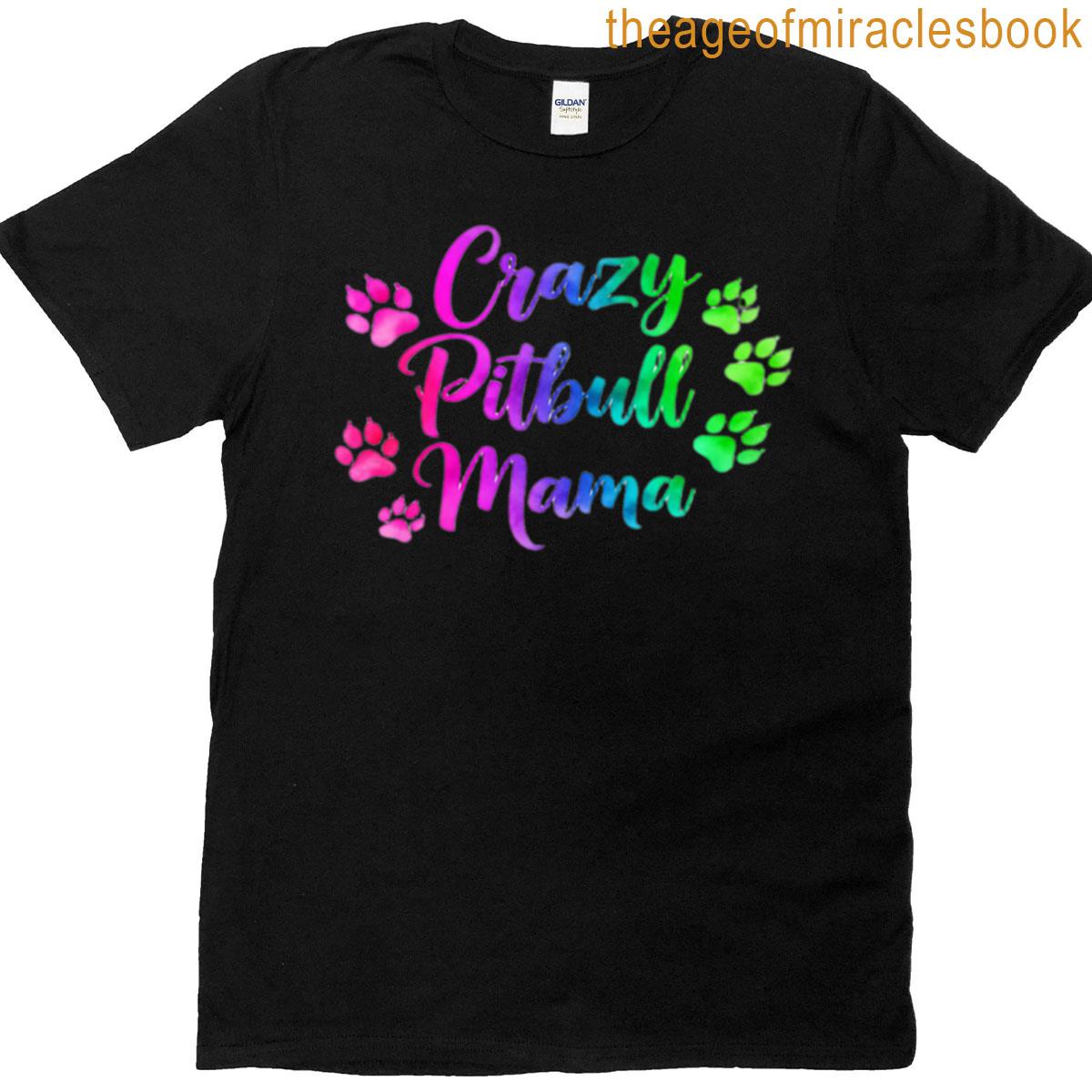 Crazy Pitbull Mama T-shirt