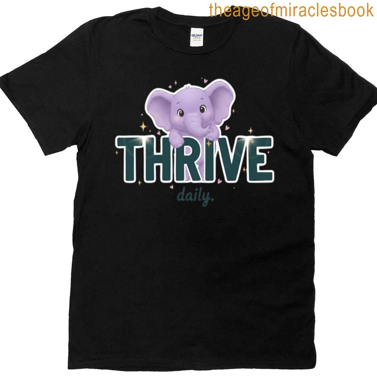 Cute Elephant Thrive Daily Design T-shirt