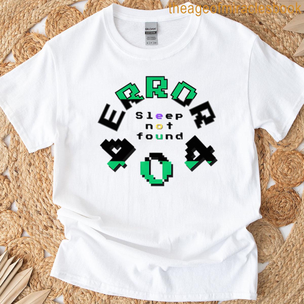 Error 404 Sleep Not Found T-shirt