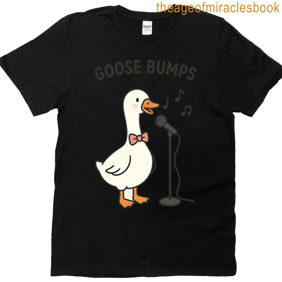 Funny Goose Bumps Goose T-shirt