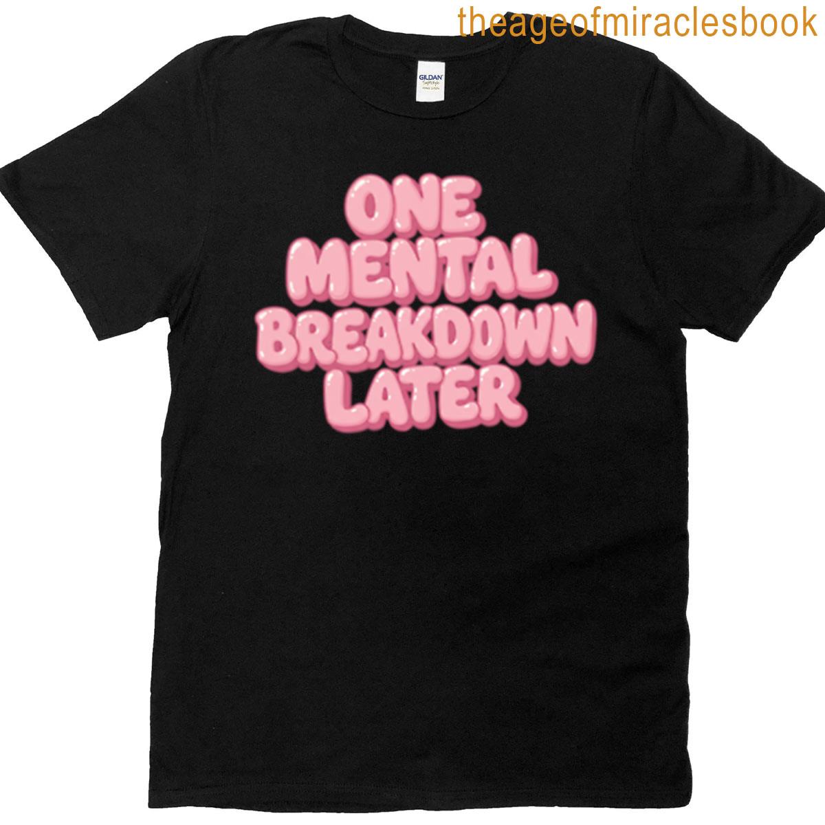 One Mental Breakdown Later Pink Bubble Writing Design Premium T-shirt