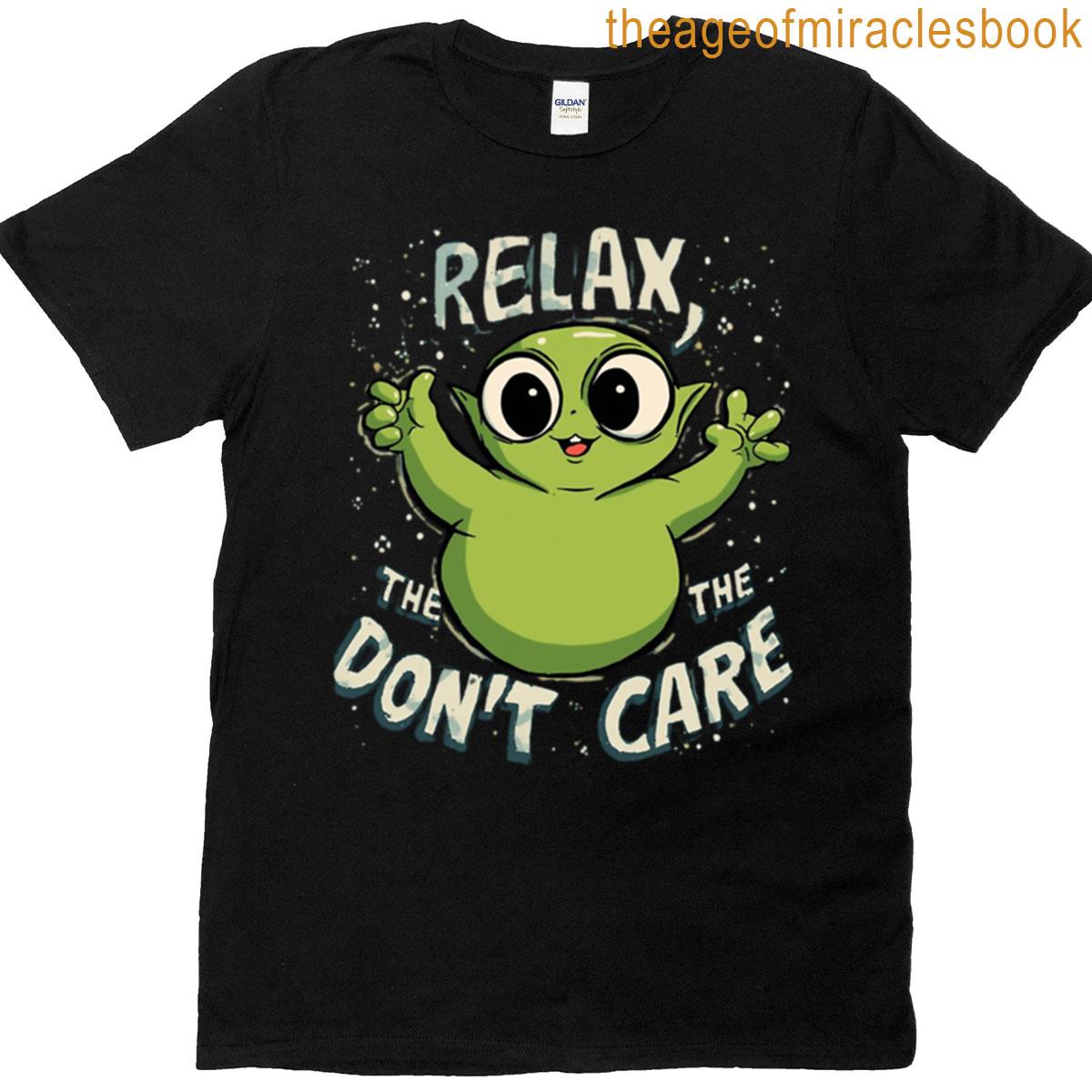 Relax Dont Care Cute Alien Funny Design T-shirt