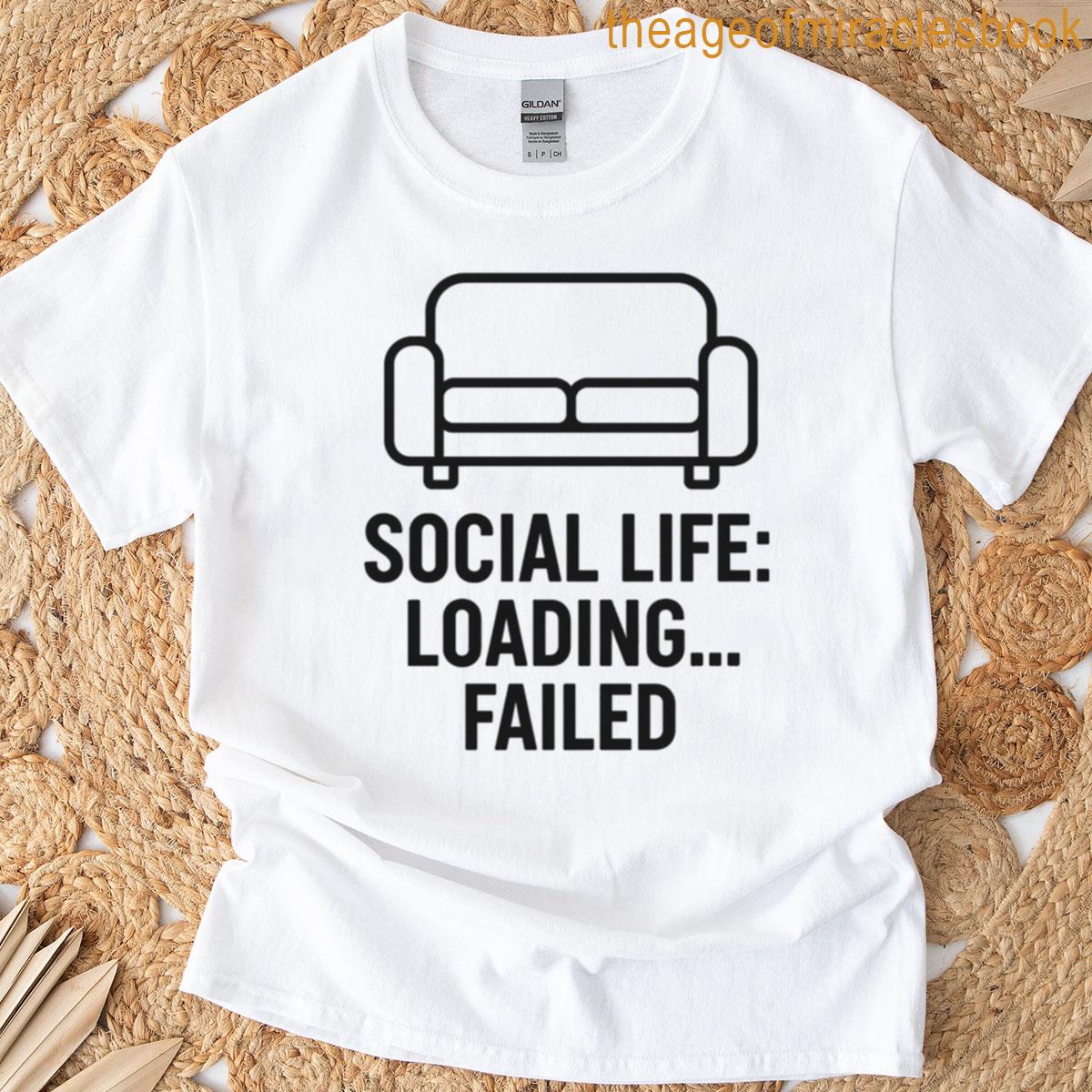 Social Life Loading Failed T-shirt