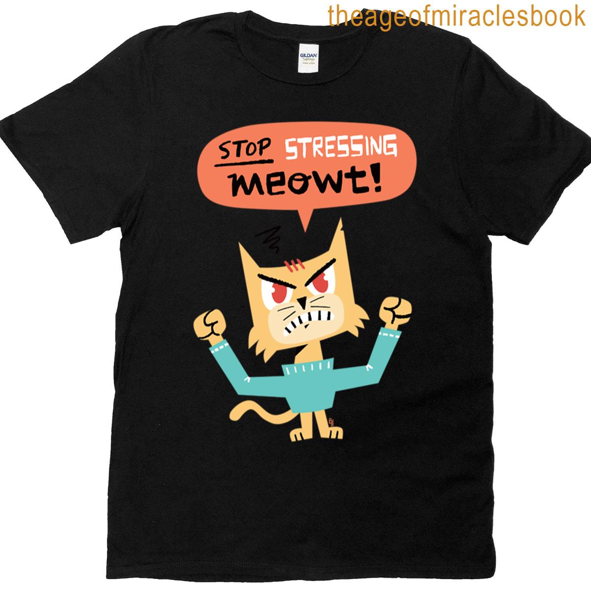 Stop Stressing Meowt T-shirt