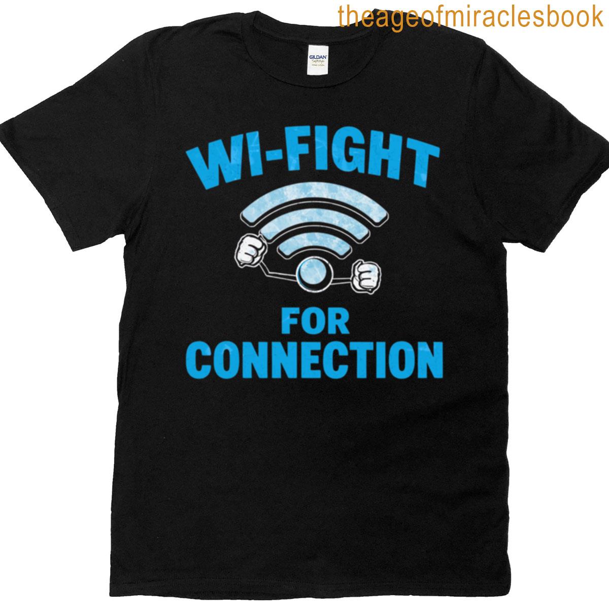 Wi-fight For Connection Funny Wifi Pun T-shirt