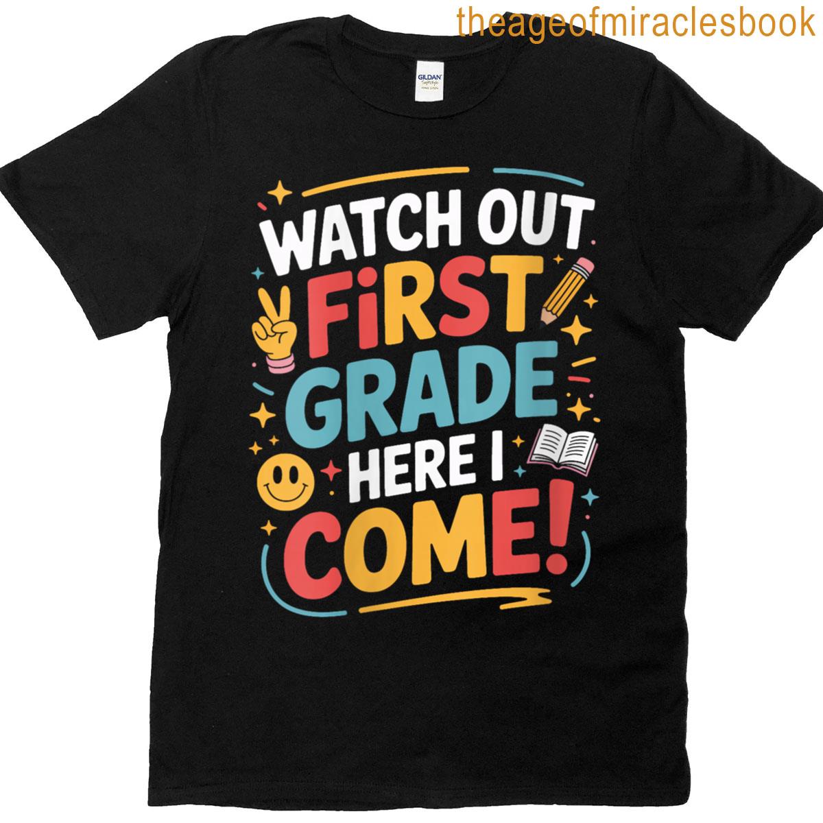 Womens First Grade Here I Come Watch Out Learning Student Kid T-shirt