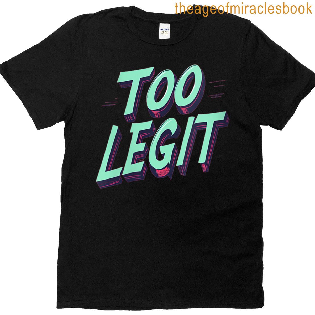 Womens Nice Colors And Cool Statement For Too Legit Lovers T-shirt