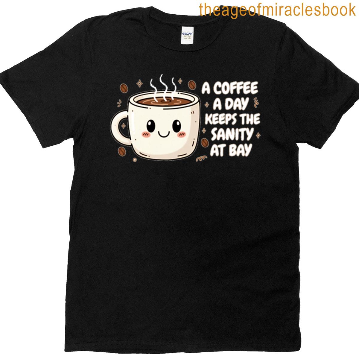 A Coffee A Day Keeps The Sanity Oversized T-shirt