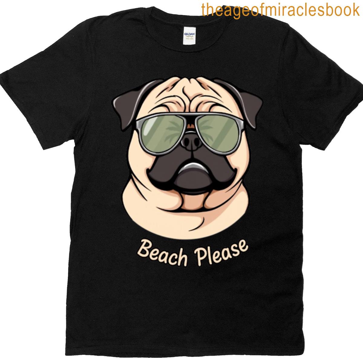 Funny Pug With Sunglasses Beach Please T-shirt