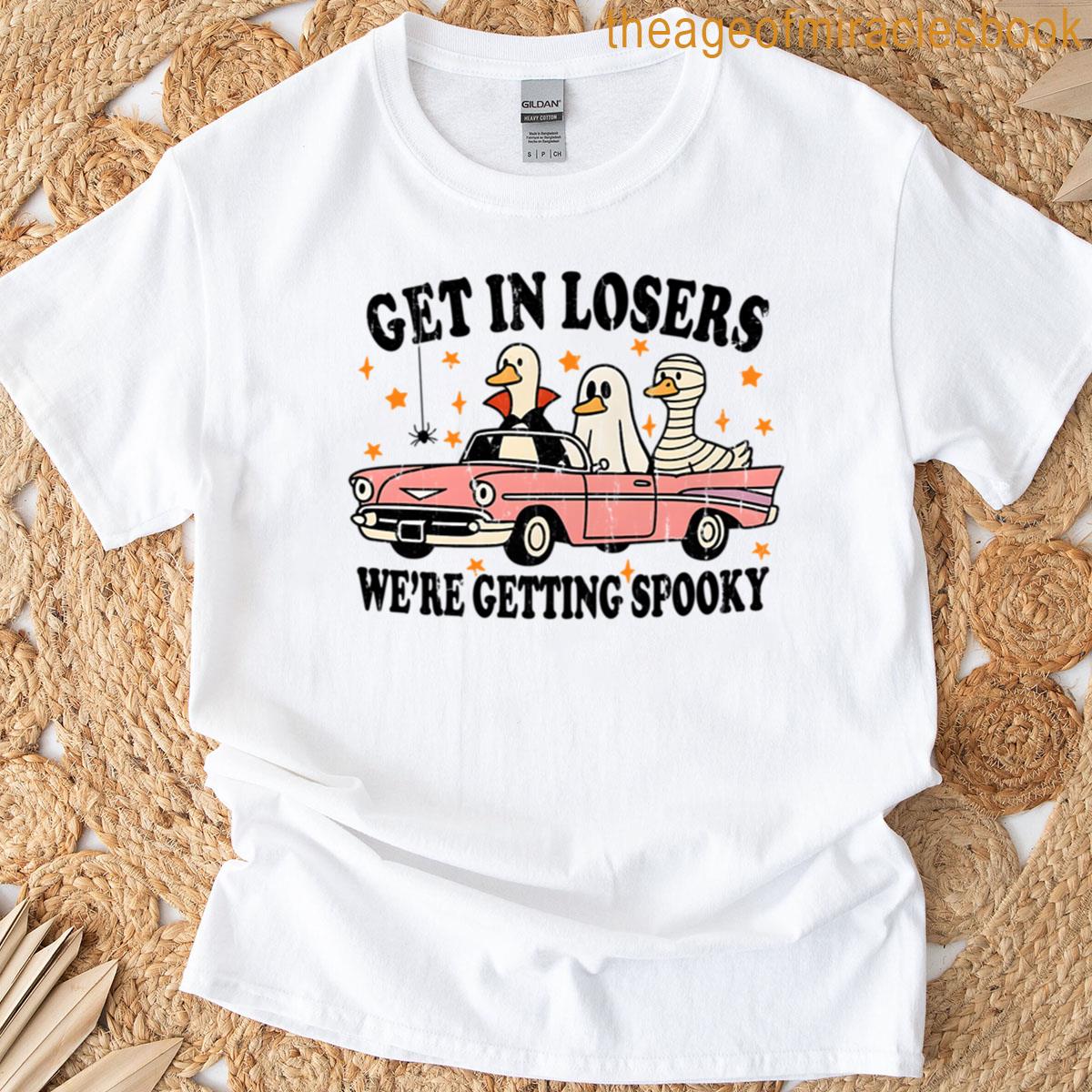 Get In Losers Were Getting Spooky T-shirt