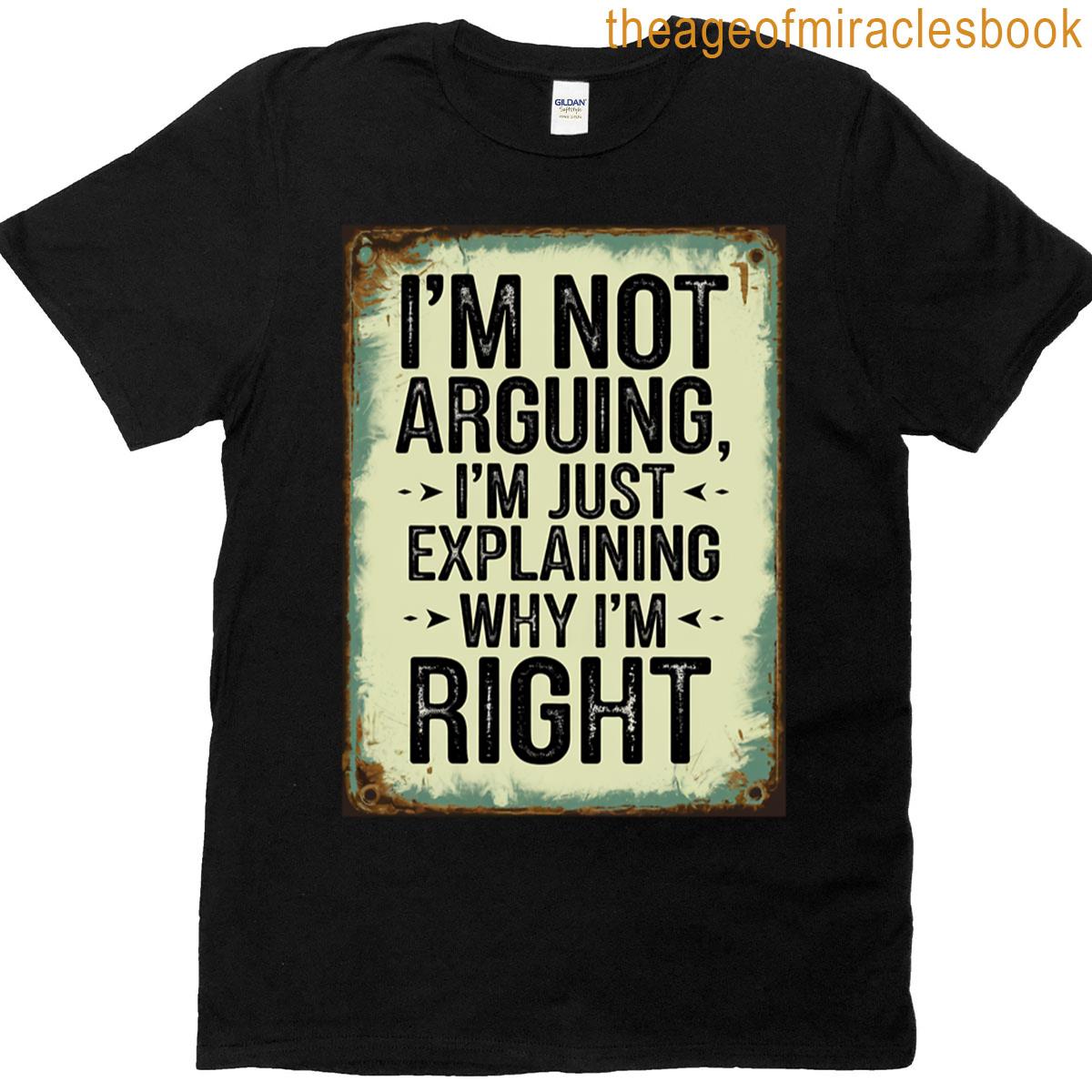 Im Not Arguing Just Explaining Why Right Oversized T-shirt