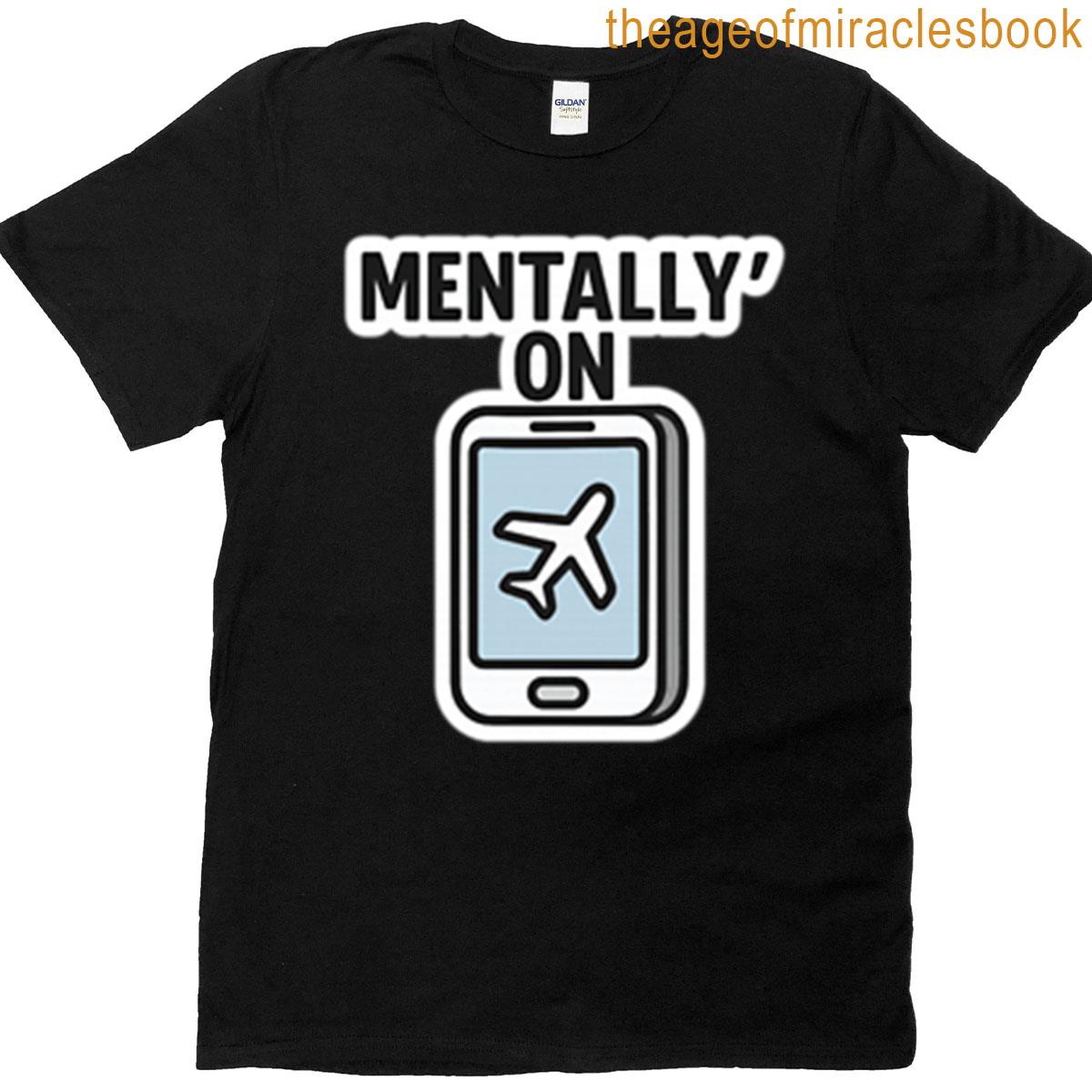 Mentally On Airplane Mode Active T-shirt