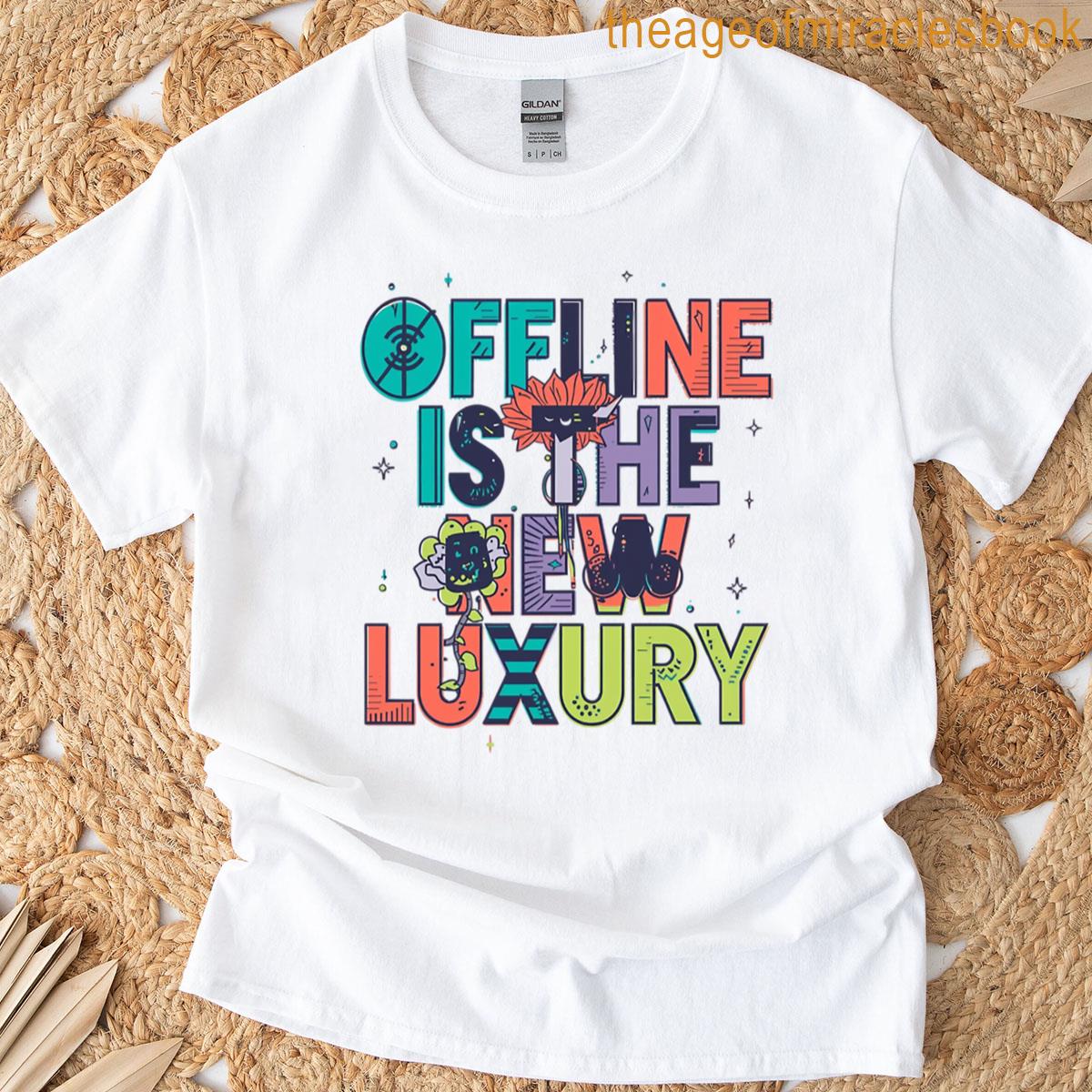 Offline Is The New Luxury Funny Tech T-shirt