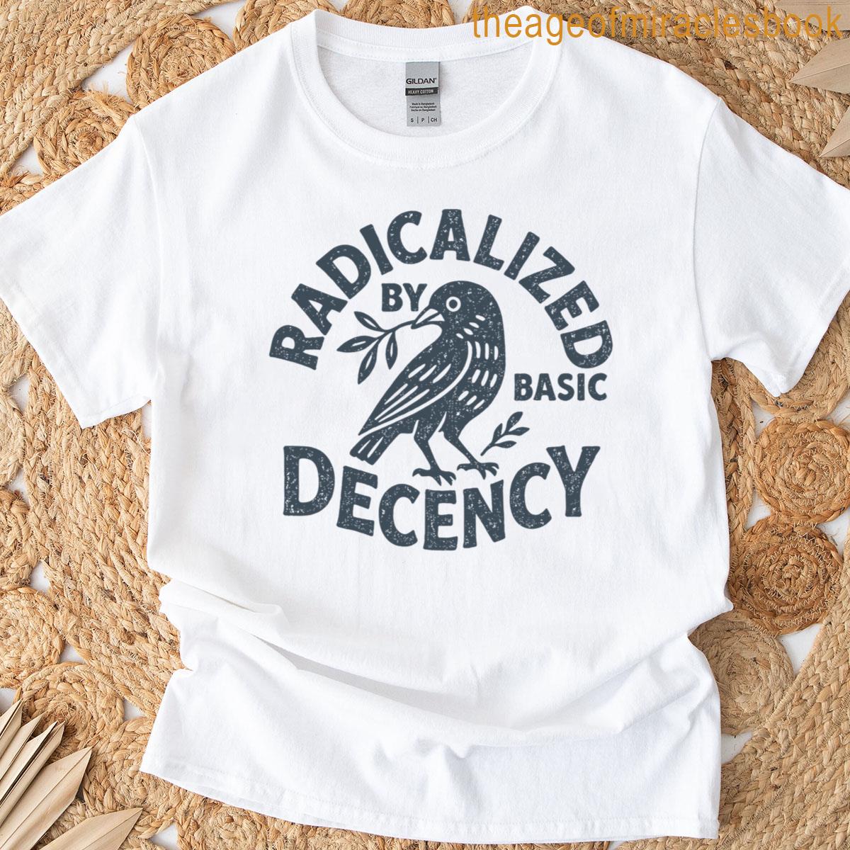 Radicalized By Basic Decency Peace Dove Equality Tee T-shirt