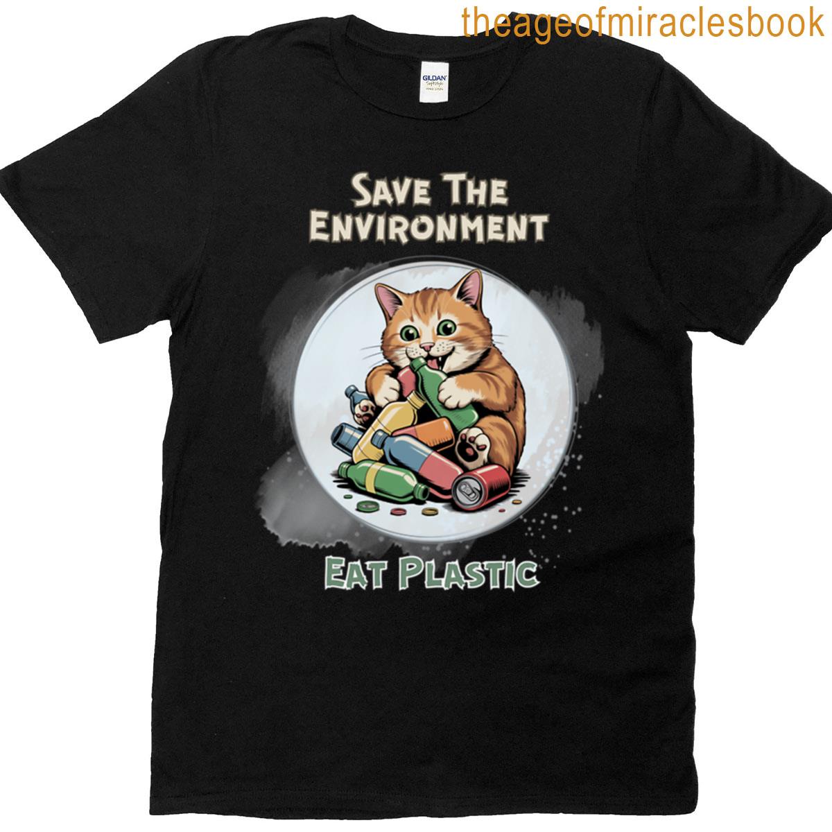 Save The Environment Eat Plastic T-shirt