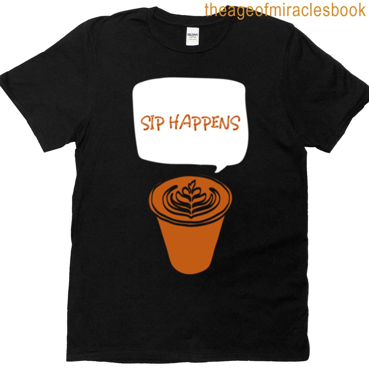 Sip Happens T-shirt