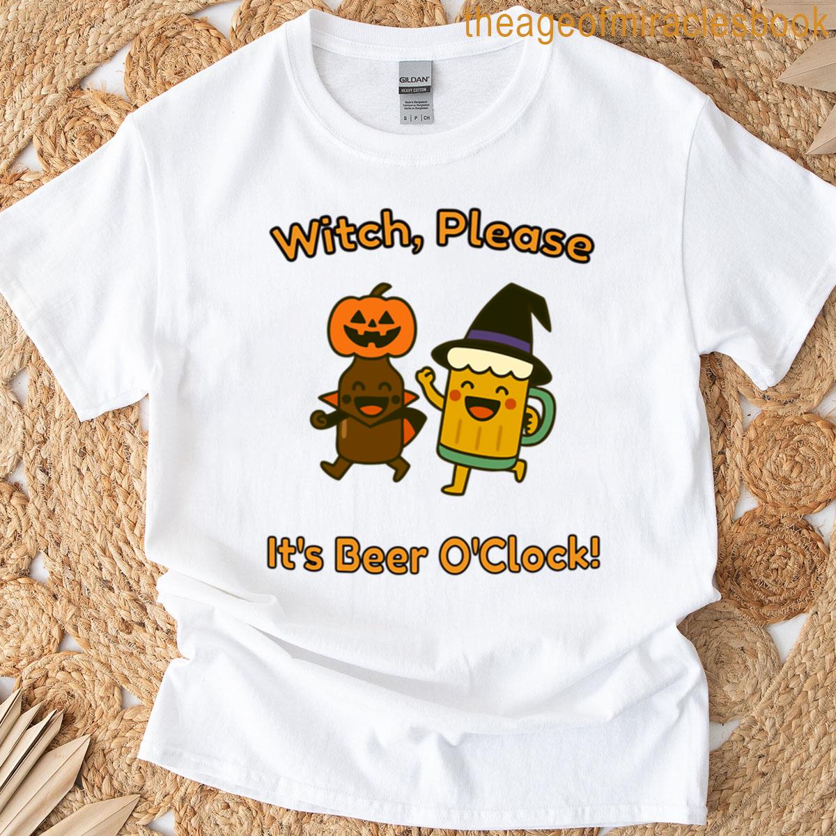 Witch Please – Its Beer Oclock T-shirt