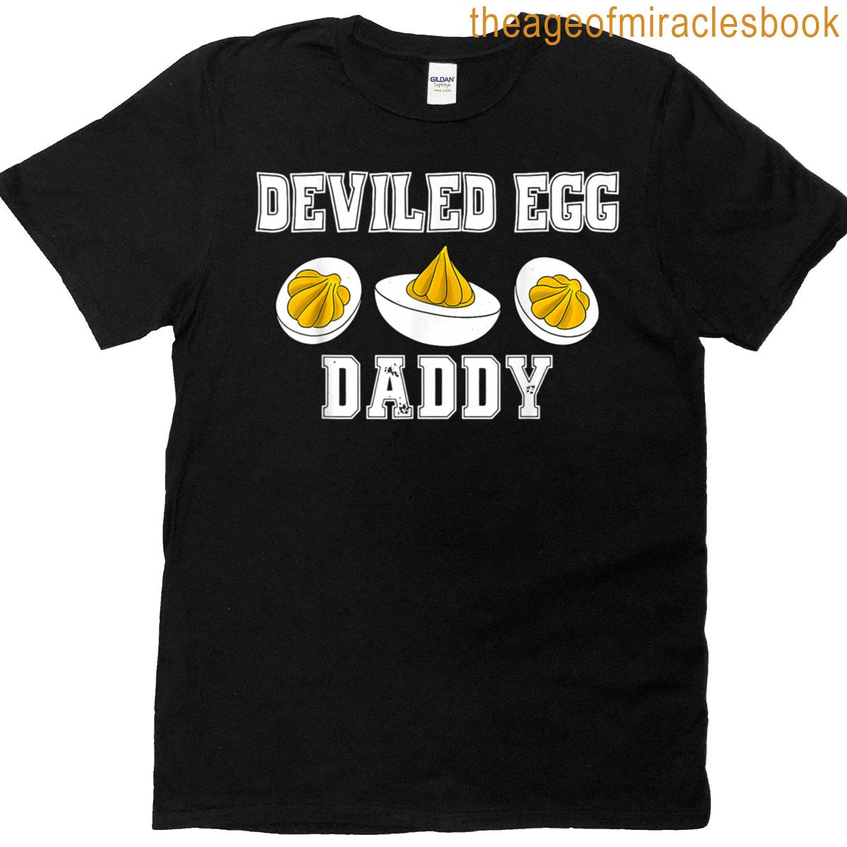 Deviled Egg Daddy Funny Retro Dinner You Know Why Im Here T-shirt
