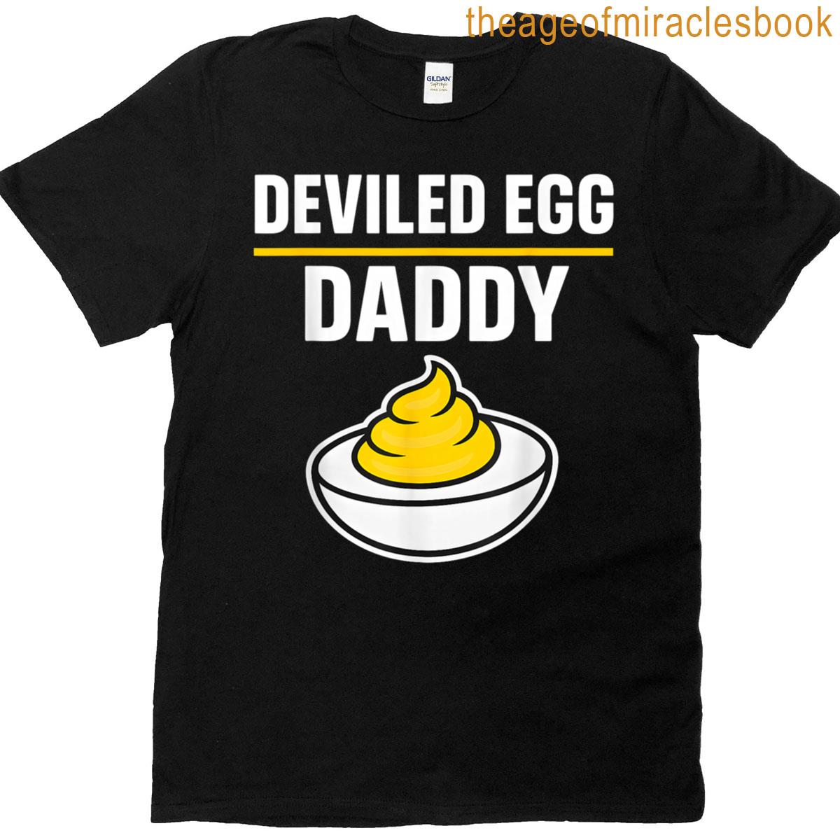 Deviled Egg Daddy You Know Why Im Here Retro Dinner Funny T-shirt