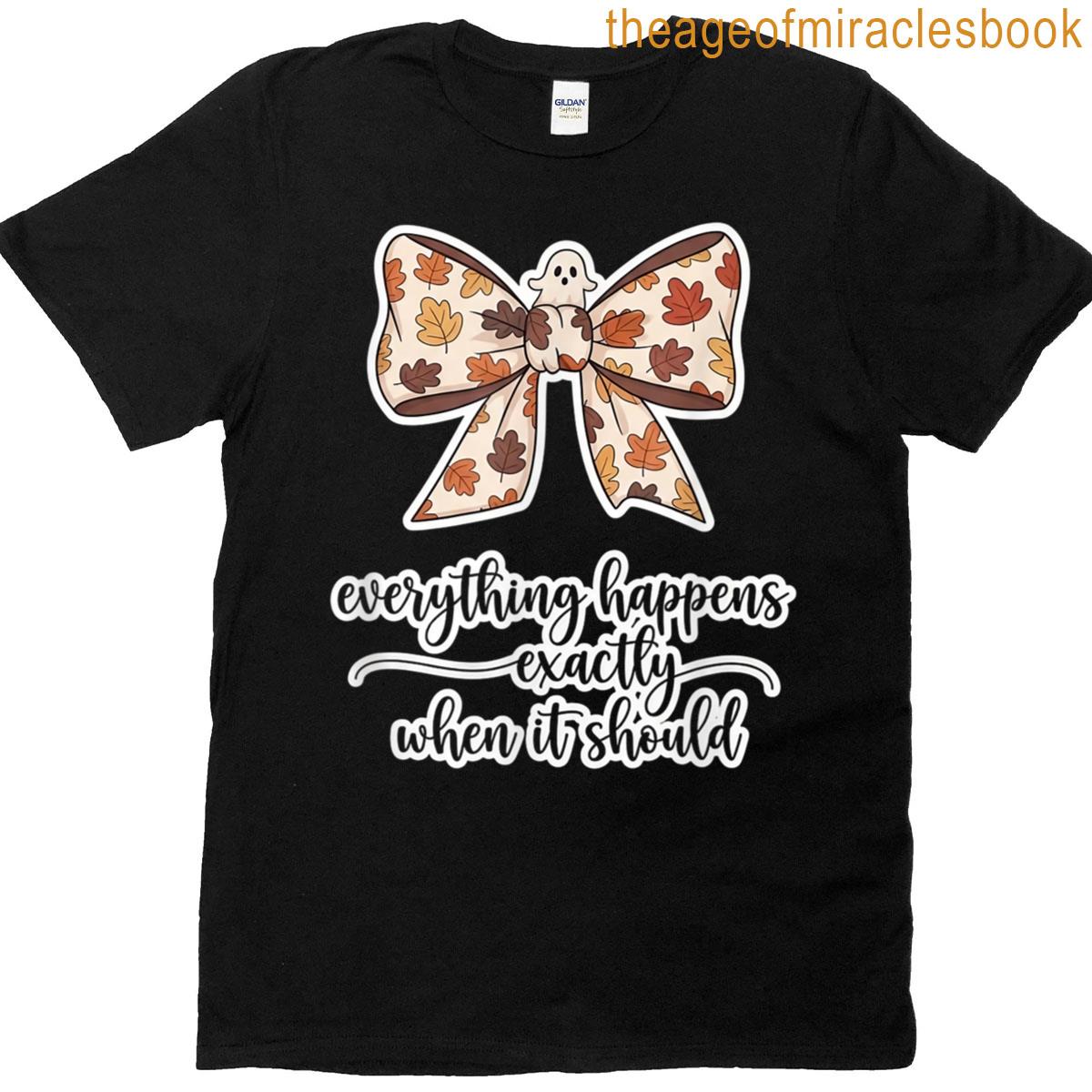 Everything Happens Exactly When It Should Motivational Ghost T-shirt