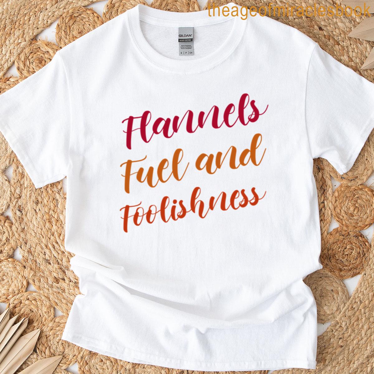 Flannels Fuel And Foolishness T-shirt