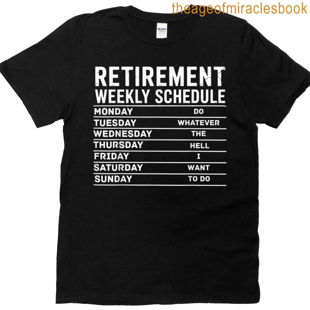 Funny Retirement Weekly Schedule T-shirt