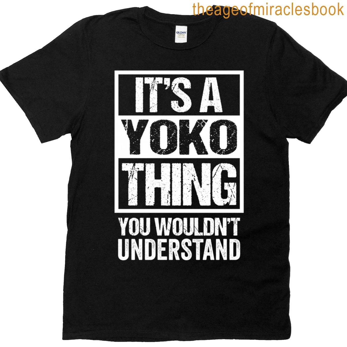 Its A Yoko Thing You Wouldnt Understand T-shirt