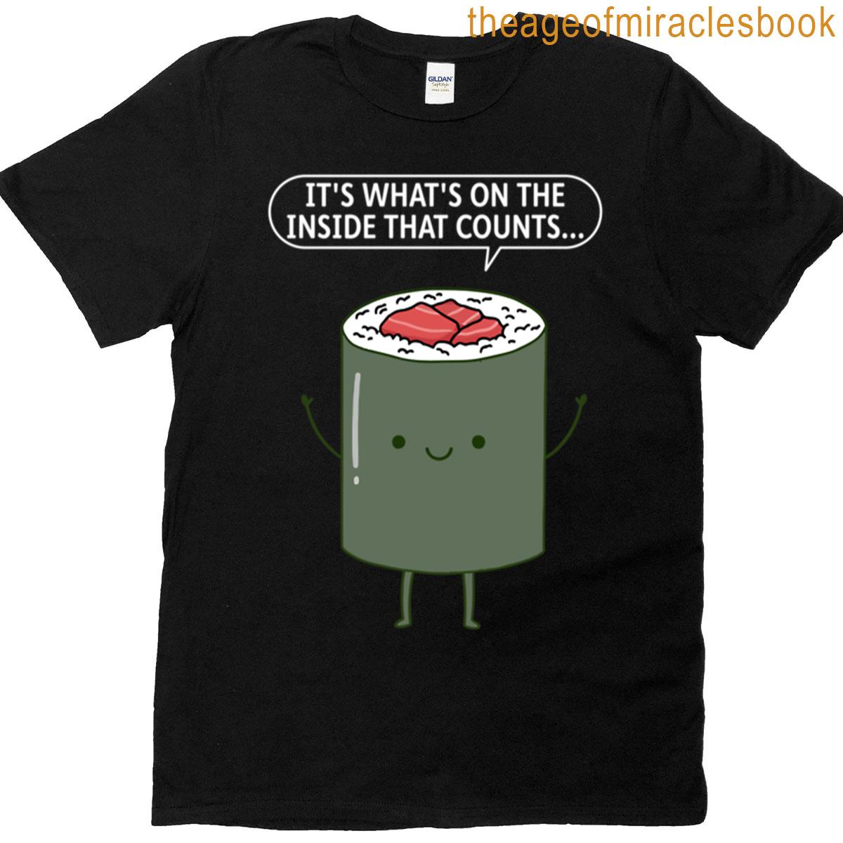 Its Whats Inside That Counts Sushi T-shirt