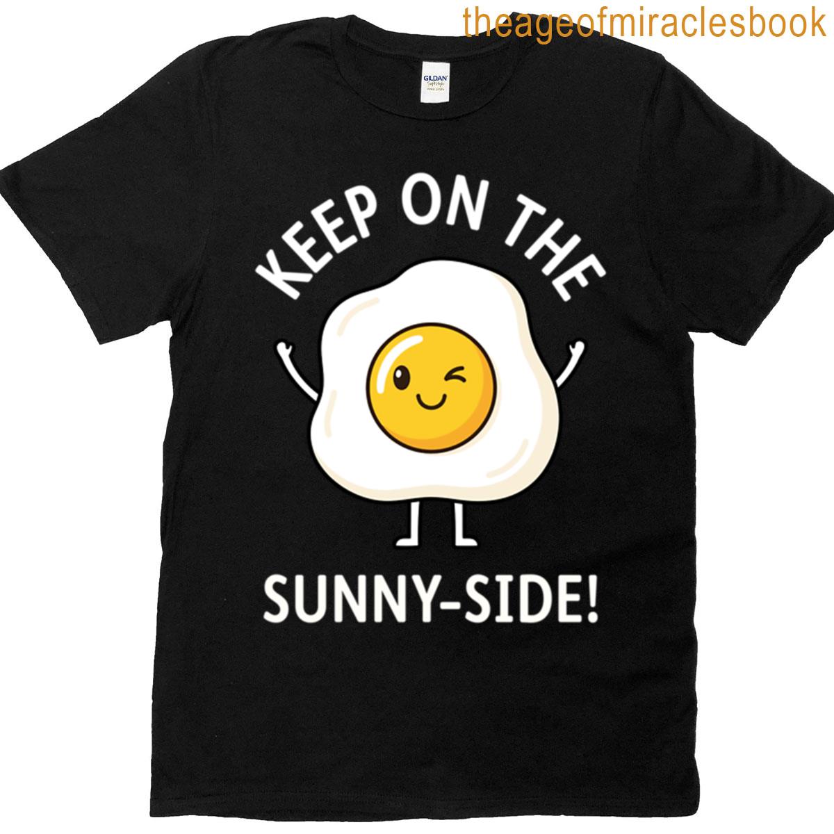 Keep On The Sunny-side Fried Egg T-shirt